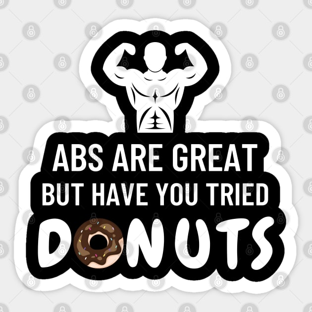 Abs are great but have you tried donuts Sticker by SilentCreations